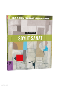 Soyut Sanat;Modern Sanat Akımları Soyut Sanat;Modern Sanat Akımları