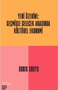 Yeni Üzerine: Geçmişle Gelecek Arasında Kültürel Ekonomi Yeni Üzerine: Geçmişle Gelecek Arasında Kültürel Ekonomi