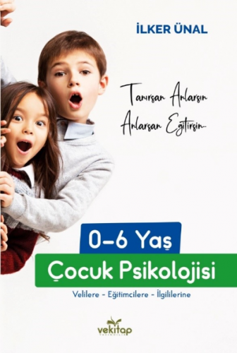 0-6 yaş çocuk psikolojisi | İlker Ünal | Vekitap Yayınları