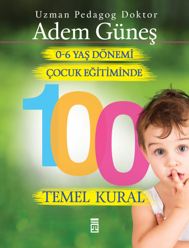 0-6 Yaş Dönemi Çocuk Eğitiminde 100 Temel Kural | Adem Güneş (Pedagog)