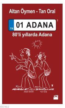 01 Adana; 80'li yıllarda Adana | Altan Öymen | Doğan Kitap