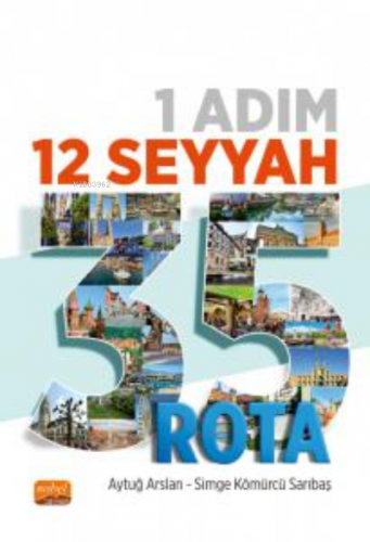 1 Adım 12 Seyyah 35 Rota | Aytuğ Arslan | Nobel Bilimsel Eserler