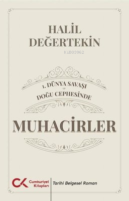 1.Dünya Savaşı - Doğu Cephesinde Muhacirler | Halil Değertekin | Cumhu