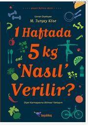 1 Haftada 5 kg Nasıl Verilir?; Diyet Karmaşasına Bilimsel Yaklaşım | M