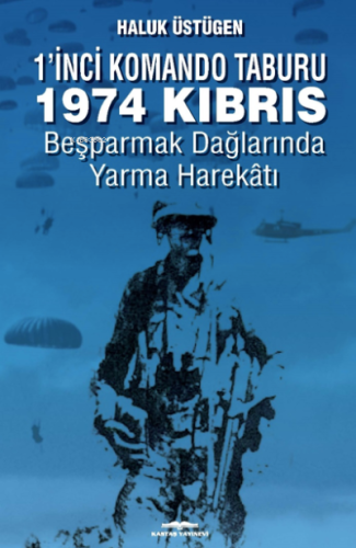 1’inci Komando Taburu 1974 Kıbrıs;Beşparmak Dağlarında Yarma Harekâtı 