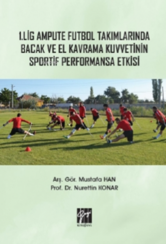 1 Lig Ampute Futbol Takımlarında Bacak ve El Kavrama Kuvvetinin Sporti