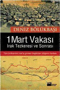 1 Mart Vakası; Irak Tezkeresi ve Sonrası | Deniz Bölükbaşı | Doğan Kit