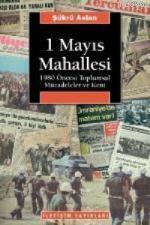 1 Mayıs Mahallesi; 1980 Öncesi Toplumsal Mücadeleler ve Kent | Şükrü A