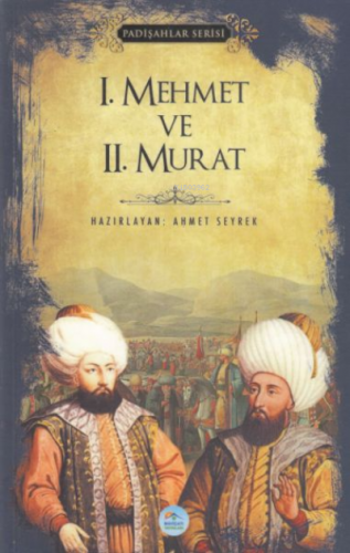 1.Mehmet ve 2.Murat (Padişahlar Serisi) | Ahmet Seyrek | Maviçatı Yayı