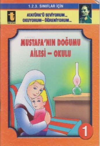 1.Mustafa'Nın Doğumu Ailesi Okulu, | Yalçın Toker | Toker Yayınları