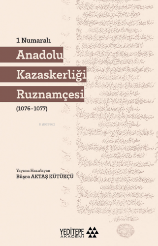 1 Numaralı Anadolu Kazaskerliği (1076-1077) | Büşra Aktaş Kütükçü | Ye