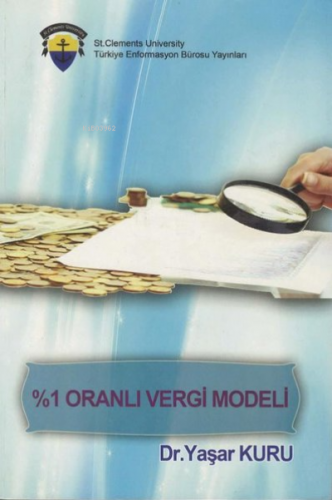 %1 Oranlı Vergi Modeli | Yaşar Kuru | Türkiye Enformasyon Bürosu Yayın