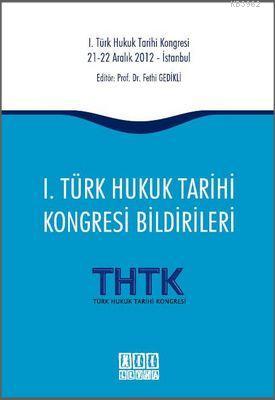 1. Türk Hukuk Tarihi Kongresi Bildirileri | Fethi Gedikli | On İki Lev