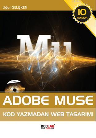 10 Adımda Adobe Muse (Dvd'li); Kod Yazmadan Web Tasarımı | Uğur Gelişk