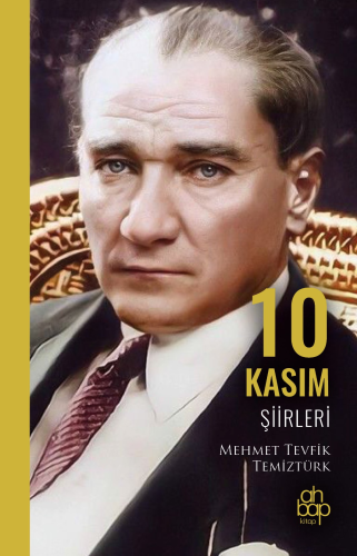 10 Kasım Şiirleri | Mehmet Tevfik Temiztürk | Ahbap Kitap