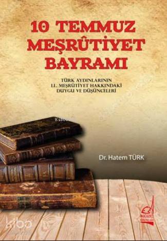 10 Temmuz Meşrutiyet Bayramı | Hatem Türk | Boğaziçi Yayınları