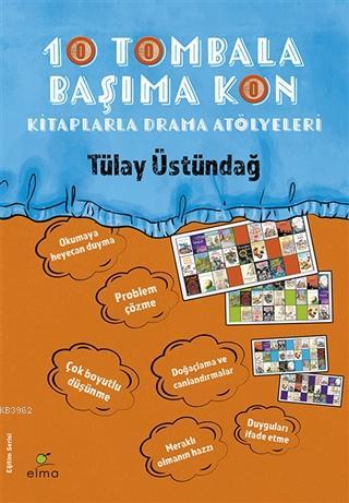 10 Tombala Başıma Kon; Kitaplarla Drama Atölyeleri | Tülay Üstündağ | 