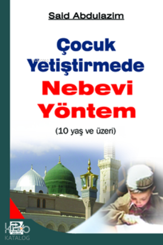 10 Yaş ve Üzeri Çocuk Yetiştirmede Nebevi Yöntem | Said Abdulazim | Ka