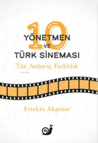 10 Yönetmen ve Türk Sineması | Ertekin Akpınar | Sakin Kitap