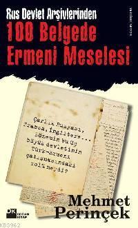 100 Belgede Ermeni Meselesi; Rus Devlet Arşivlerinden | Mehmet Perinçe