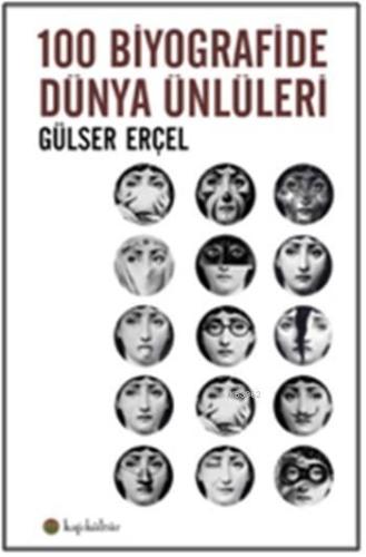 100 Biyografide Dünya Ünlüleri | Gülser Erçel | Kafekültür Yayıncılık