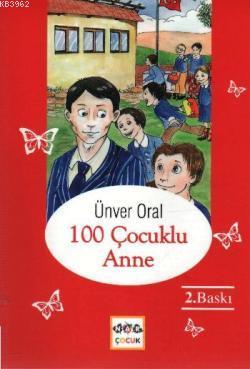 100 Çocuklu Anne | Ünver Oral | Nar Yayınları