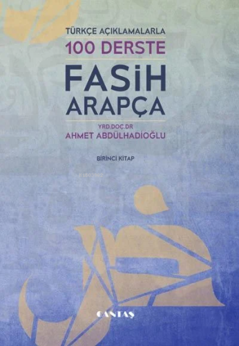 100 Derste Fasih Arapça; Türkçe Açıklamalarla | Ahmet Abdulhadioğlu | 