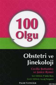 100 Olgu Obstetri ve Jinekoloji | Ayçağ Yorgancı | Palme Yayınevi