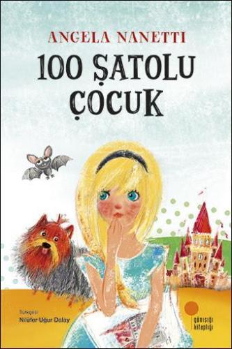 100 Şatolu Çocuk | Angela Nanetti | Günışığı Kitaplığı