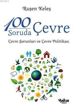 100 Soruda Çevre; Çevre Sorunları ve Çevre Politikası | Ruşen Keleş | 