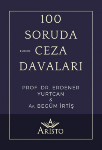 100 Soruda Ceza Davaları | Erdener Yurtcan | Aristo Yayınevi