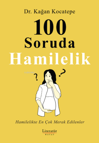 100 Soruda Hamilelik;Hamilelikte En Çok Merak Edilenler | Kağan Kocate