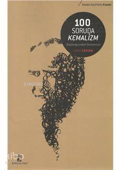 100 Soruda Kemalizm; Başlangıçtan Günümüze | Anıl Geçen | Kilit Yayınl