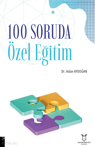 100 Soruda Özel Eğitim | Aslan Aydoğan | Akademisyen Yayınevi