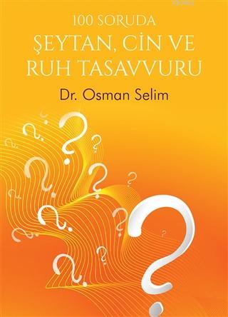 100 Soruda Şeytan, Cin ve Ruh Tasavvuru | Osman Selim | Cinius Yayınla