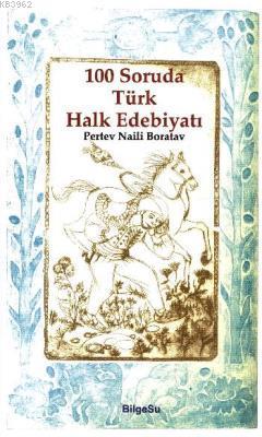 100 Soruda Türk Halk Edebiyatı | Pertev Naili Boratav | Bilgesu Yayınc