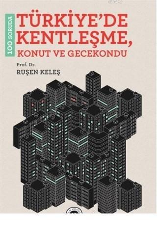 100 Soruda Türkiye'de Kentleşme Konut ve Gecekondu | Ruşen Keleş | Cem