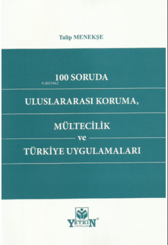 100 Soruda Uluslararası Koruma, Mültecilik ve Türkiye Uygulamaları | T