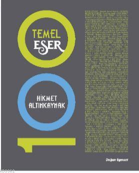 100 Temel Eser | Hikmet Altınkaynak | Doğan Egmont Yayıncılık