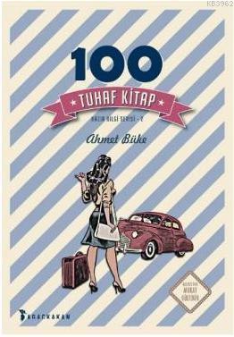 100 Tuhaf Kitap | Ahmet Büke | Ağaçkakan Yayınları