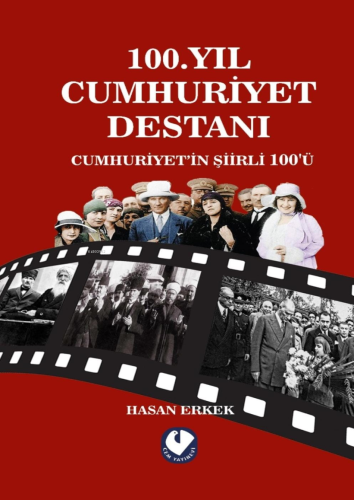 100.Yıl Cumhuriyet Destanı ;Cumhuriyet’in Şiirli 100’ü | Hasan Erkek |