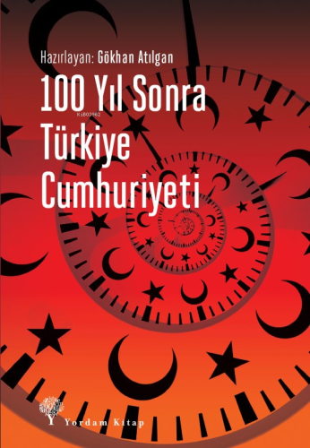 100 Yıl Sonra Türkiye Cumhuriyeti | Gökhan Atılgan | Yordam Kitap