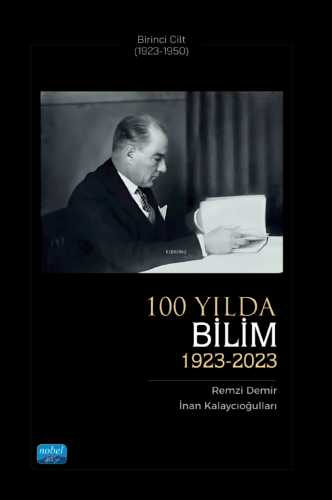 100 Yılda Bilim (1923-2023) - Birinci Cilt (1923-1950) | Remzi Demir |