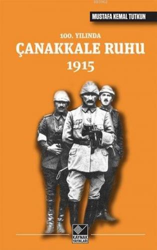 100. Yılında Çanakkale Ruhu 1915 | Mustafa Kemal Tutkun | Kaynak Yayın