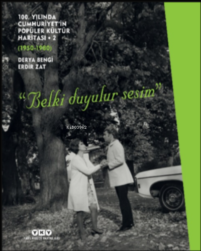 100 Yılında Cumhuriyet’in Popüler Kültür Haritası –2 (1950 – 1980);“Be