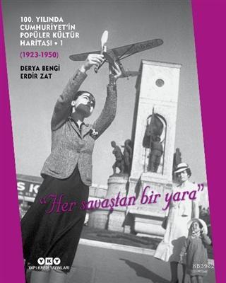 100. Yılında Cumhuriyet'in Popüler Kültür Haritası - 1 (1923-1950) | D