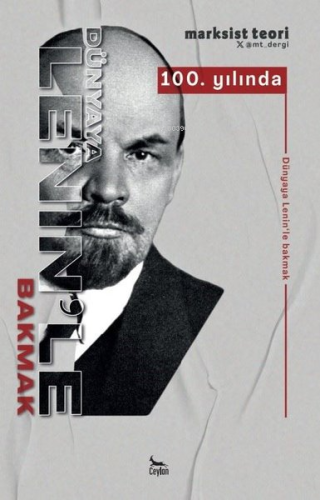 100. Yılında Dünyaya Lenin'le Bakmak - Marksist Teori | Kolektif | Cey