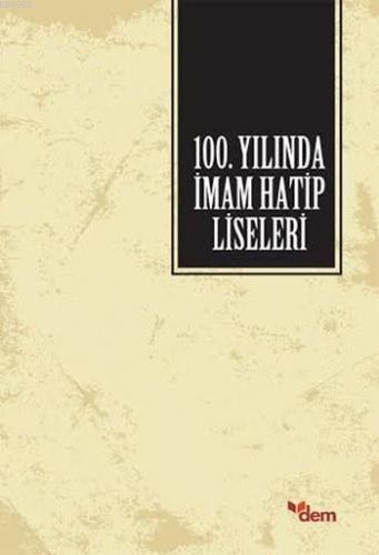 100. Yılında İmam Hatip Liseleri | Kolektif | Dem Yayınları