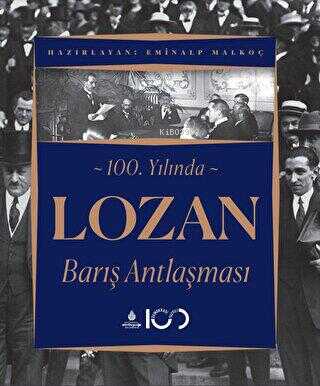 100. Yılında Lozan Barış Antlaşması | Kolektif | İBB Yayınları