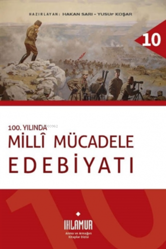 100. Yılında Milli Mücadele Edebiyatı | Hakan Sarı | Ihlamur Kitap